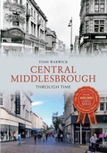 Cover: Central Middlesbrough Through Time - Amberley Publishing