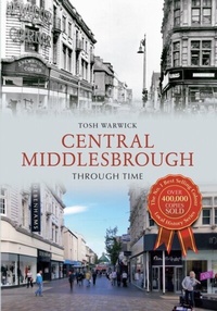 Enlarge image Cover: Central Middlesbrough Through Time - Amberley Publishing