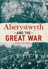Abbildung von: Aberystwyth and the Great War - Amberley Publishing