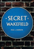 Cover: Secret Wakefield - Amberley Publishing