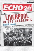 Cover: Liverpool in the Headlines - Amberley Publishing