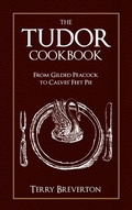 Cover: The Tudor Cookbook - Amberley Publishing
