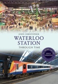 Cover: Waterloo Station Through Time Revised Edition - Amberley Publishing