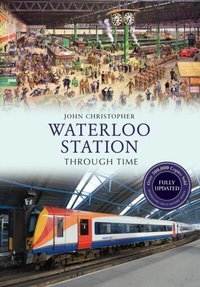 Enlarge image Cover: Waterloo Station Through Time Revised Edition - Amberley Publishing