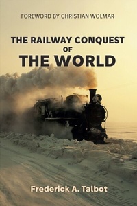 Enlarge image Cover: The Railway Conquest of the World - Amberley Publishing