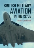 Cover: British Military Aviation in the 1970s - Amberley Publishing