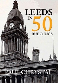 Enlarge image Cover: Leeds in 50 Buildings - Amberley Publishing