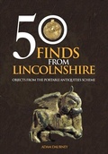 Cover: 50 Finds From Lincolnshire - Amberley Publishing