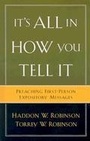 Cover: It`s All in How You Tell It - Preaching First-Person Expository Messages - Baker Books, a division of Baker Publishing Group