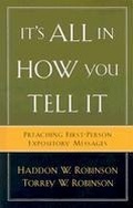 Cover: It`s All in How You Tell It - Preaching First-Person Expository Messages - Baker Books, a division of Baker Publishing Group