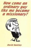 Cover: How Come an Ordinary Guy Like Me Became a Missionary? - Loxwood Press