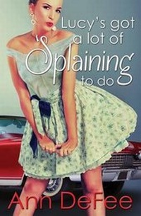 Enlarge image Cover: Lucy's Got a Lot of 'Splaining to Do - Bellastoria Press Llp