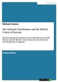 Cover: Der britische Faschismus und die British Union of Fascists - Grin Verlag