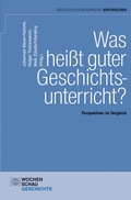 Cover: Was hei&szlig;t guter Geschichtsunterricht? - Wochenschau Verlag
