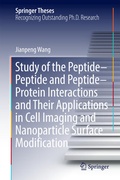 Cover: Study of the Peptide-Peptide and Peptide-Protein Interactions and Their Applications in Cell Imaging and Nanoparticle Surface Modification - Springer