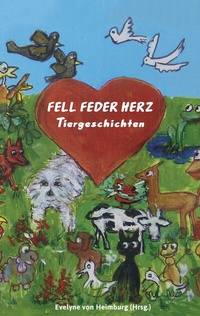 Abbildung von: Fell Feder Herz Tiergeschichten - BoD - Books on Demand