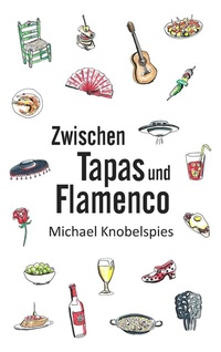 Abbildung von: Zwischen Tapas und Flamenco - BoD - Books on Demand
