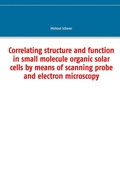 Cover: Correlating structure and function in small molecule organic solar cells by means of scanning probe and electron microscopy - Books on Demand