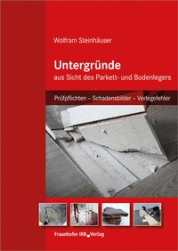 Abbildung von: Untergründe aus Sicht des Parkett- und Bodenlegers - Fraunhofer IRB Verlag