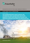 Cover: Sektor&uuml;bergreifende Modellierung und Optimierung eines zuk&uuml;nftigen deutschen Energiesystems unter Ber&uuml;cksichtigung von Energieeffizienzma&szlig;nahmen im Geb&auml;udesektor - Fraunhofer Verlag