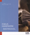 Cover: Fokus Handwerk - Aktuelle Perspektiven einer interdisziplin&auml;ren Handwerksforschung - LWL-Freilichtmuseum Hagen Westf&auml;lisches Landesmuseum f. Handwerk u. Technik