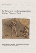 Cover: Die Sammlung von Bergbaugepr&auml;gen des Karl Ritter von Ernst - &Ouml;sterreichische Forschungsgesellschaft f&uuml;r  Numismatik