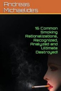 Enlarge image Cover: 16 Common Smoking Rationalizations Recognized, Analyzed And Ultimate Destroyed. - Andreas Michaelides