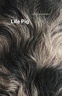 Cover: Life Pig - University of Chicago Press