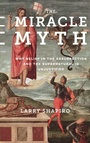Cover: The Miracle Myth - Columbia University Press