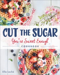 Abbildung von: Cut the Sugar, You're Sweet Enough - Andrews McMeel Publishing, LLC