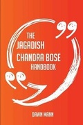 Cover: The Jagadish Chandra Bose Handbook - Everything You Need To Know About Jagadish Chandra Bose - Emereo Publishing