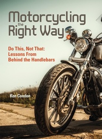 Abbildung von: Motorcycling the Right Way - CompanionHouse Books