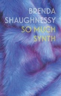 Cover: So Much Synth - Copper Canyon Press