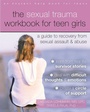 Cover: Sexual Trauma Workbook for Teen Girls - New Harbinger Publications