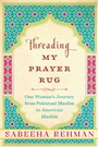 Cover: Threading My Prayer Rug - Arcade Publishing