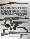 Cover: 50 Guns That Changed the World - Skyhorse Publishing