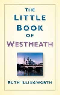 Abbildung von: The Little Book of Westmeath - Nonsuch Publishing