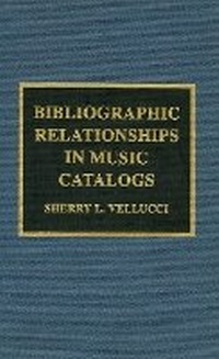 Abbildung von: Bibliographic Relationships in Music Catalogs - Scarecrow Press