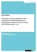 Cover: Wechseln eines Leuchtmittels einer kombinierten Blink-/Rueckleuchte (Dreikammersystem) (Unterweisung Kfz-Mechatroniker / -in) - GRIN Verlag