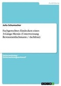 Cover: Fachgerechtes Eindecken eines 3-Gaenge-Menues (Unterweisung Restaurantfachmann / -fachfrau) - Grin Verlag