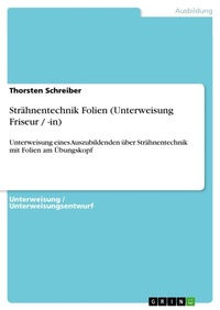 Abbildung von: Straehnentechnik Folien (Unterweisung Friseur / -in) - Grin Verlag