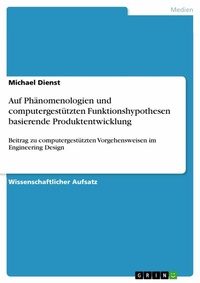 Abbildung von: Auf Phänomenologien und computergestützten Funktionshypothesen basierende Produktentwicklung - GRIN Verlag