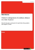 Cover: Clinton's enlargement of a military alliance in a time of peace - GRIN Verlag