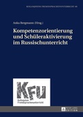 Cover: Kompetenzorientierung und Schueleraktivierung im Russischunterricht - Peter Lang Verlag
