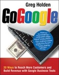 Cover: Go Google. 20 Ways to Reach More Customers and Build Revenue with Google Business Tools - Amacom