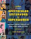 Cover: The Spectacular Sisterhood of Superwomen - Quirk Books