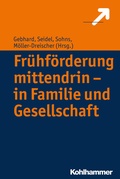 Cover: Fr&uuml;hf&ouml;rderung mittendrin - in Familie und Gesellschaft - Kohlhammer