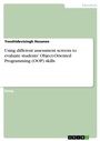 Cover: Using different assessment screens to evaluate students' Object-Oriented Programming (OOP) skills - GRIN Verlag