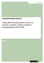 Cover: Using different assessment screens to evaluate students' Object-Oriented Programming (OOP) skills - GRIN Verlag