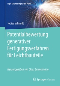 Abbildung von: Potentialbewertung generativer Fertigungsverfahren für Leichtbauteile - Springer Vieweg